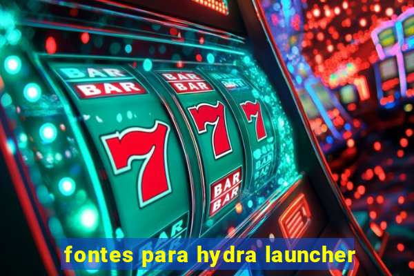 fontes para hydra launcher